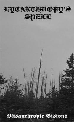 Lycanthropy's Spell : Misanthropic Visions Lycanthropy's Spell : Misanthropic Visions